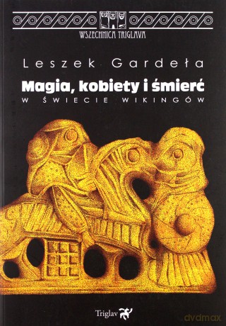 Magia, kobiety i śmierć w świecie wikingów - Leszek Gardeła [KSIĄŻKA]