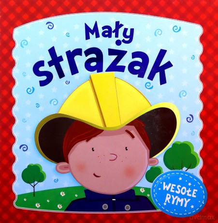 Mały strażak. Wesołe rymy [KSIĄŻKA]