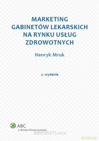 Marketing gabinetów lekarskich na rynku usług - Henryk Mruk [KSIĄŻKA]