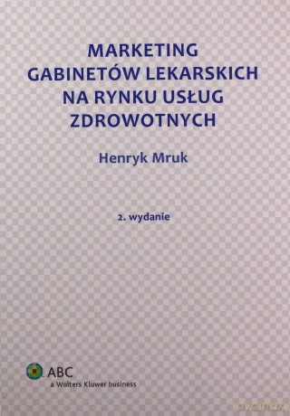 Marketing gabinetów lekarskich na rynku usług - Henryk Mruk [KSIĄŻKA]