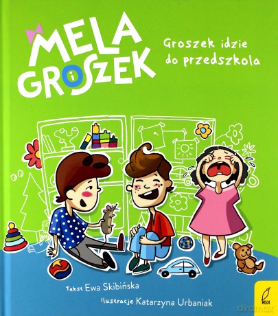 Mela i Groszek. Groszek idzie do przedszkola - Ewa Skibińska [KSIĄŻKA]