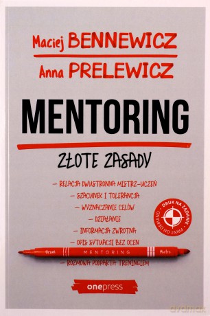 Mentoring. Złote zasady - Maciej Bennewicz, Anna Prelewicz [KSIĄŻKA]