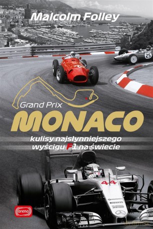Monaco. Kulisy najwspanialszego wyścigu F1 - Malcolm Folley [KSIĄŻKA]