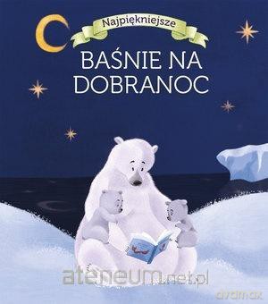 Najpiękniejsze baśnie na dobranoc [KSIĄŻKA]