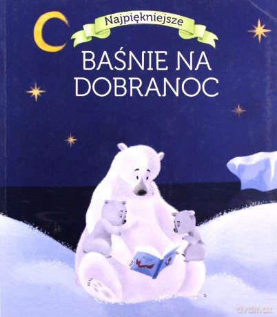 Najpiękniejsze baśnie na dobranoc [KSIĄŻKA]