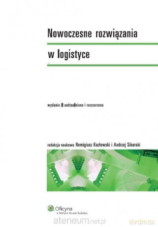 Nowoczesne rozwiązania w logistyce - Remigiusz Kozłowski, Andrzej Sikorski [KSIĄŻKA]