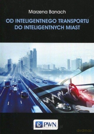 Od inteligentnego transportu do intelig. miast - Marzena Banach [KSIĄŻKA]