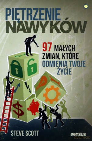 Piętrzenie nawyków 97 małych zmian - Steve Scott [KSIĄŻKA]