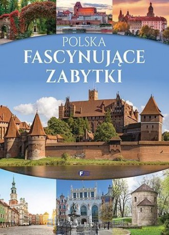 Polska. Fascynujące zabytki [KSIĄŻKA]