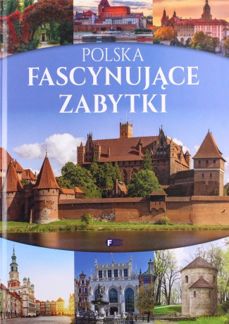 Polska. Fascynujące zabytki [KSIĄŻKA]