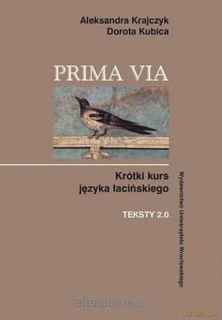 Prima Via: Krótki kurs języka łacińskiego - Krajczyk Aleksandra, Kubica Dorota [KSIĄŻKA]