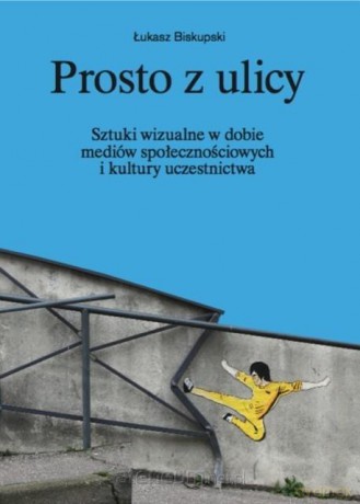 Prosto z ulicy - Łukasz Biskupski [KSIĄŻKA]