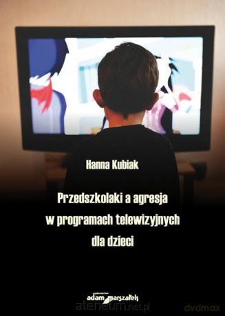 Przedszkolaki a agresja w programach telewizyjnych - Hanna Kubiak [KSIĄŻKA]