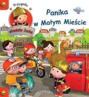 Przygody Strażaka Jacka. Panika w Małym Mieście - Agathe Clair, Nathalie Belineau [KSIĄŻKA]