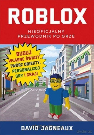 Roblox. Przewodnik nieoficjalny - David Jagneaux [KSIĄŻKA]