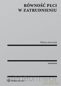 Równość płci w zatrudnieniu - Helena Szewczyk [KSIĄŻKA]
