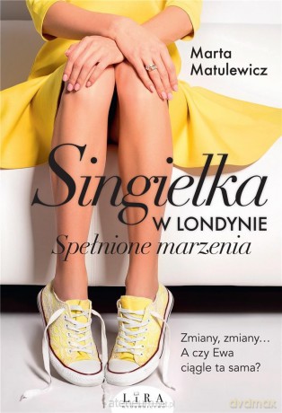 Singielka w Londynie. Spełnione marzenia - Marta Matulewicz [KSIĄŻKA]