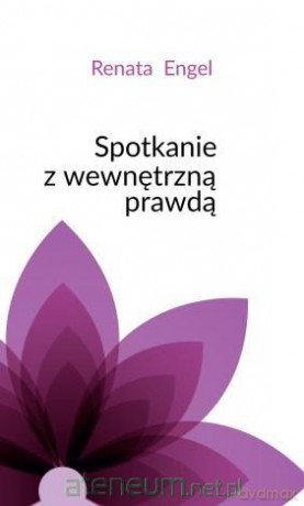 Spotkanie z wewnętrzną prawdą - Renata Engel [KSIĄŻKA]