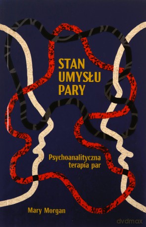 Stan umysłu pary. Psychoanalityczna terapia par - Mary Morgan [KSIĄŻKA]