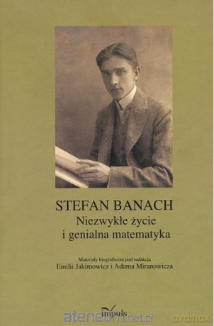 Stefan Banach. Niezwykłe życie i genialna - Emilia Jakimowicz, Miranowicz Adam [KSIĄŻKA]