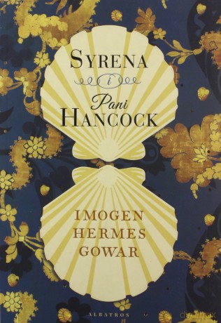 Syrena i Pani Hancock - Imogen Hermes Gowar [KSIĄŻKA]