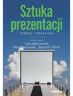 Sztuka prezentacji. Teoria i praktyka [KSIĄŻKA]