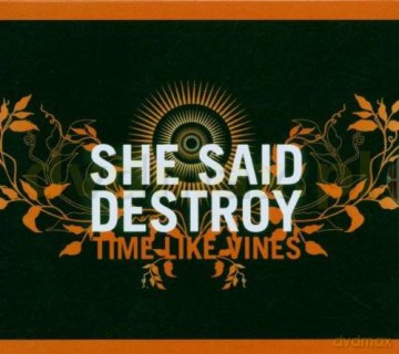 She Said Destroy: Time Like Vines [CD]