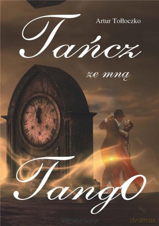 Tańcz ze mną tango - Artur Tołłoczko [KSIĄŻKA]