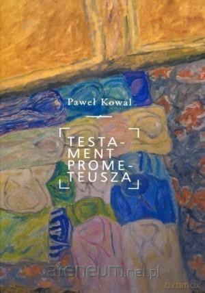 Testament Prometeusza - Paweł Kowal [KSIĄŻKA]