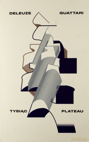Tysiąc plateau - Gilles Deleuze, Flix Guattari [KSIĄŻKA]