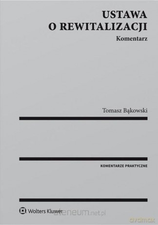 Ustawa o rewitalizacji. Komentarz [KSIĄŻKA]