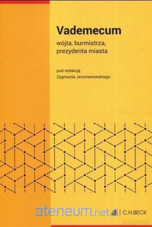 Vademecum wójta, burmistra, prezydenta miasta [KSIĄŻKA]