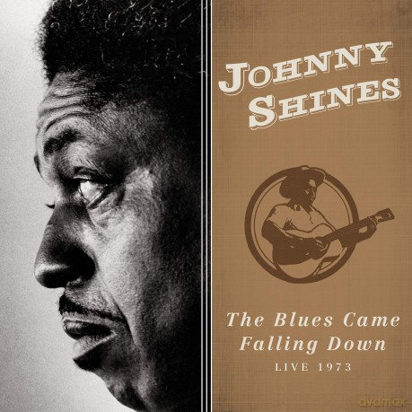 Johnny Shines: The Blues Came Falling Down - Live 1973 [CD]