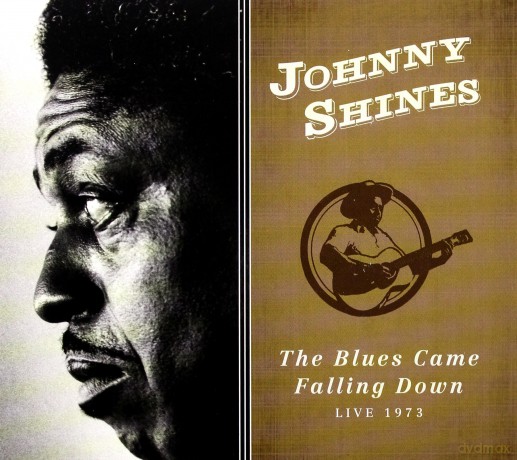 Johnny Shines: The Blues Came Falling Down - Live 1973 [CD]