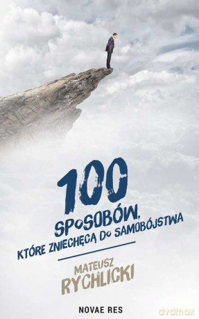 100 sposobów które zniechęcą do samobójstwa - Mateusz Rychlicki [KSIĄŻKA]