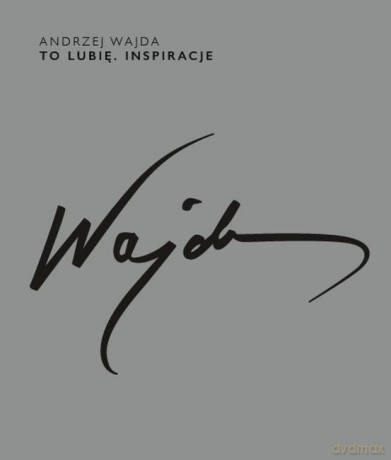 Andrzej Wajda. To lubię. Inspiracje - Andrzej Wajda [KSIĄŻKA]