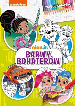 Barwy bohaterów. Nick Jr. Dodaj kolorów [KSIĄŻKA]