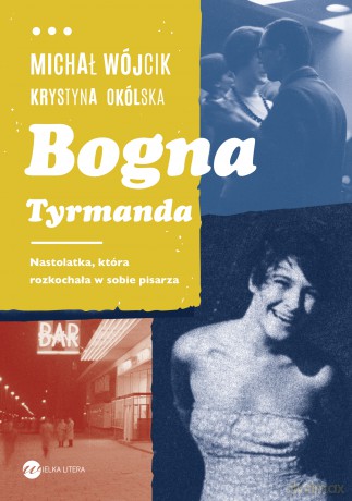 Bogna Tyrmanda. Nastolatka, która rozkochała w sobie pisarza - Krystyna Okólska, Michał Wójcik [KSIĄŻKA]