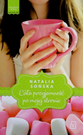 Cała przyjemność po mojej stronie. Jagodowa miłość (Tom 1) (pocket) - Natalia Sońska [KSIĄŻKA]