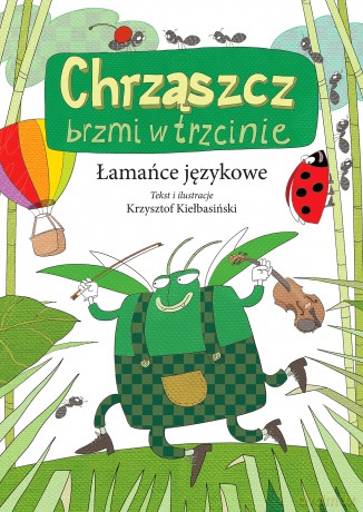 Chrząszcz brzmi w trzcinie. Łamańce językowe - Krzysztof Kiełbasiński [KSIĄŻKA]