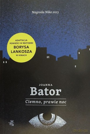 Ciemno, prawie noc - Joanna Bator [KSIĄŻKA]