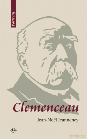Clemenceau. Wizjoner znad Sekwany - Jean-Noel Jeanneney [KSIĄŻKA]