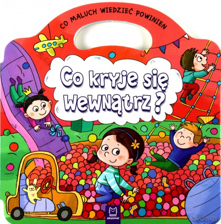 Co kryje się wewnątrz, co maluch wiedzieć powinien [KSIĄŻKA]