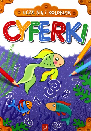Cyferki. Uczę się i koloruję [KSIĄŻKA]