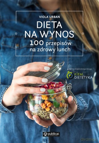 Dieta na wynos. 100 przepisów na zdrowy lunch - Viola Urban [KSIĄŻKA]