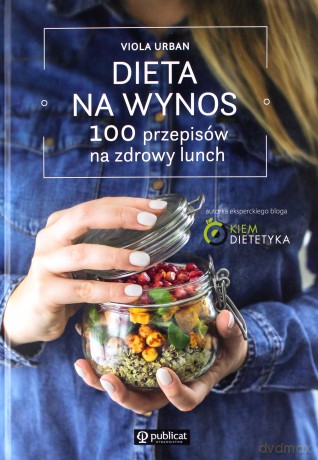 Dieta na wynos. 100 przepisów na zdrowy lunch - Viola Urban [KSIĄŻKA]