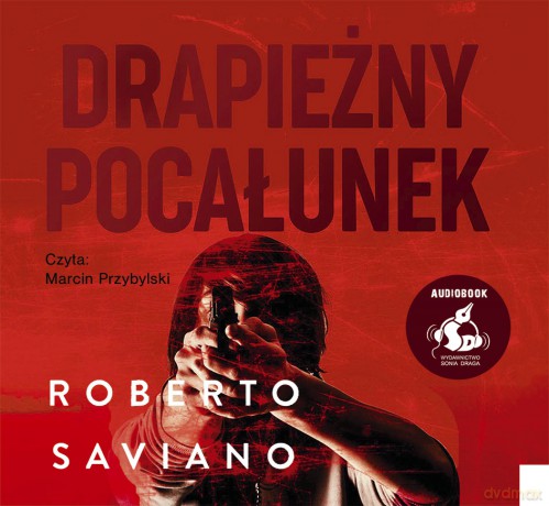 Drapieżny pocałunek - Roberto Saviano [AUDIOBOOK]