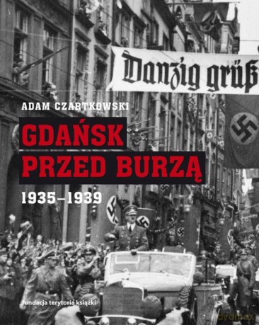 Gdańsk przed burzą - Adam Czartkowski [KSIĄŻKA]