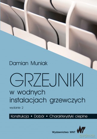 Grzejniki w wodnych instalacjach grzewczych - Damian Piotr Muniak [KSIĄŻKA]