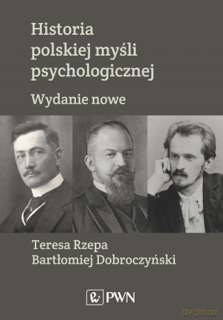 Historia Polskiej myśli psychologicznej - Bartłomiej Dobroczyński, Teresa Rzepa [KSIĄŻKA]